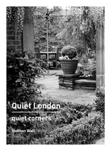 Quiet London: Quiet Corners - Siobhan Wall