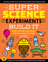 SUPER Science Experiments: Build It - Elizabeth Snoke Harris