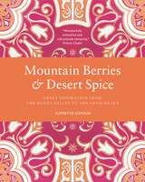 Mountain Berries and Desert Spice - Sumayya Usmani