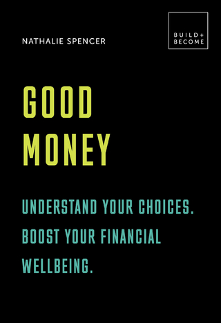 Good Money: Understand your choices. Boost your financial wellbeing.