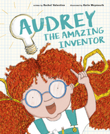 Audrey the Amazing Inventor -  Rachel Valentine