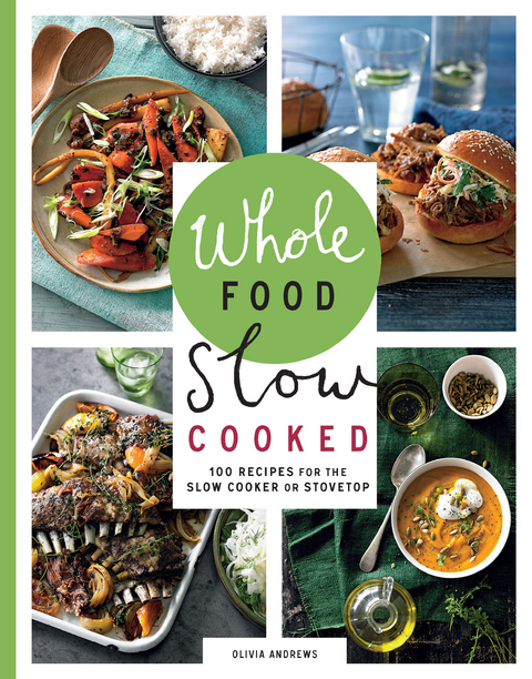 Whole Food Slow Cooked - Olivia Andrews