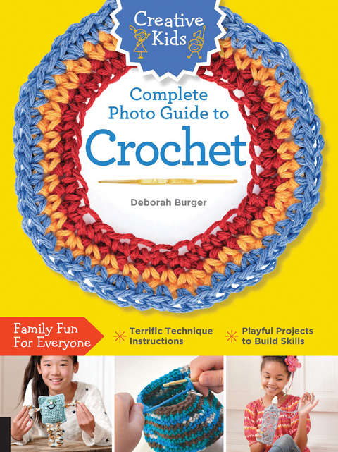Creative Kids Complete Photo Guide to Crochet -  Deborah Burger