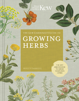 The Kew Gardener's Guide to Growing Herbs - Holly Farrell