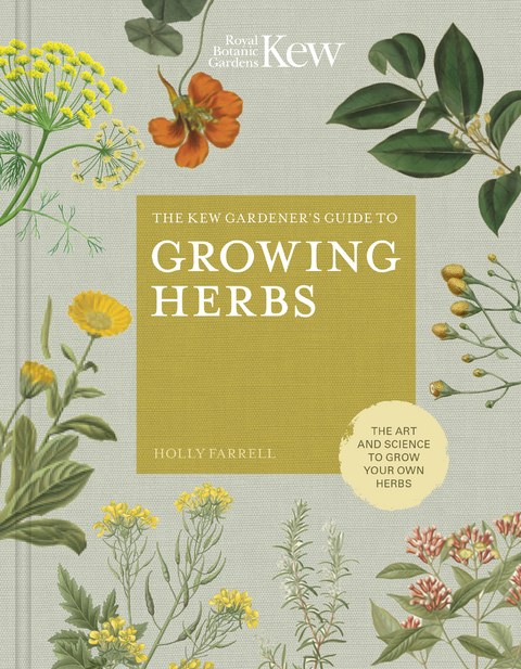 The Kew Gardener's Guide to Growing Herbs - Holly Farrell