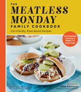 The Meatless Monday Family Cookbook - Jenn Sebestyen