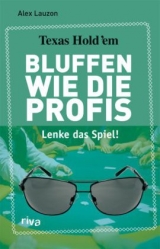 Texas Hold&eacute;m, Bluffen wie die Profis - Alex Lauzon