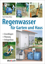 Regenwasser f&uuml;r Garten und Haus - Karl-Heinz B&ouml;se