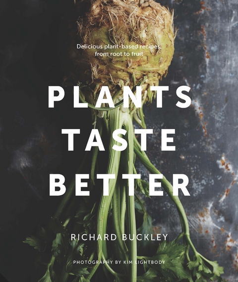 Plants Taste Better -  Richard Buckley