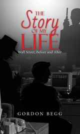 My Story - Wall Street; Before and After - Gordon Begg