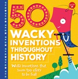 50 Wacky Inventions Throughout History - Joe Rhatigan