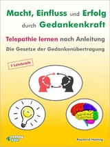 Macht - Einfluss und Erfolg durch Gedankenkraft. Telepathie lernen nach Anleitung. Die Gesetze der Gedanken&uuml;bertragung. 7 Lehrbriefe - Raymond Hesting