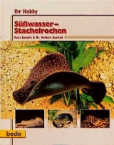 Ihr Hobby S&uuml;sswasser-Stachelrochen - Herbert Axelrod, Hans Gonella