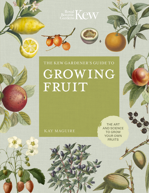 The Kew Gardener's Guide to Growing Fruit - Kay Maguire