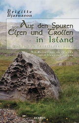 Auf den Spuren von Elfen und Trollen in Island. Sagen und &Uuml;berlieferungen. Mit Reisetipps zu Islands Elfensiedlungen - Brigitte Bjarnason