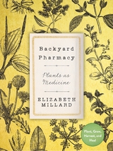 Backyard Pharmacy - Elizabeth Millard