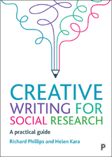 Creative Writing for Social Research - Richard Phillips, Helen Kara