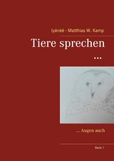 Tiere sprechen ... - Iy&aacute;n&eacute;&eacute; - Matthias W. Kamp