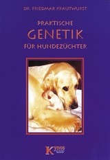 Praktische Genetik f&uuml;r Hundehalter - Friedmar Krautwurst