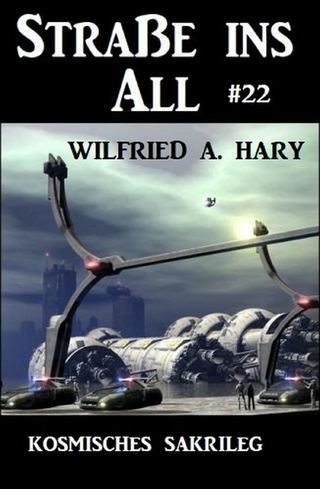Straße ins All 22: Kosmisches Sakrileg