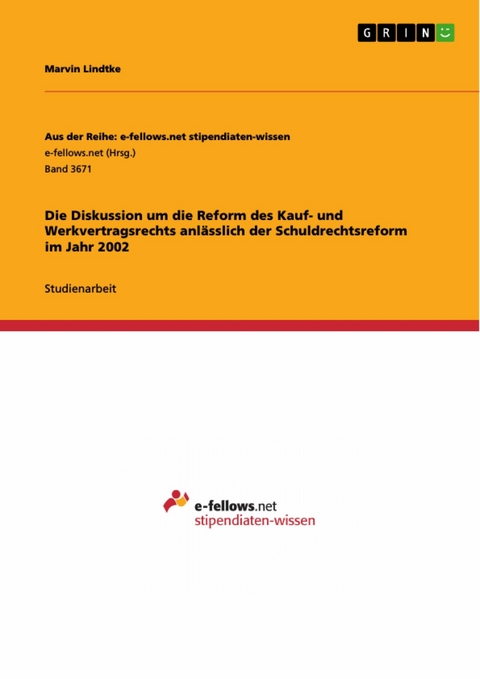 Die Diskussion um die Reform des Kauf- und Werkvertragsrechts anl&auml;sslich der Schuldrechtsreform im Jahr 2002 - Marvin Lindtke