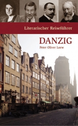 Literarischer Reisef&uuml;hrer Danzig - Peter Oliver Loew