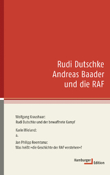 Rudi Dutschke Andreas Baader und die RAF - Jan Philipp Reemtsma, Karin Wieland, Wolfgang Kraushaar