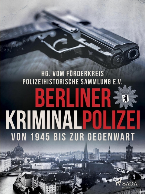 Berliner Kriminalpolizei von 1945 bis zur Gegenwart -  Polizeihistorische Sammlung