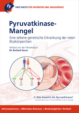 Fast Facts: Pyruvatkinase-Mangel f&uuml;r Patienten und Angeh&ouml;rige - R. Grace