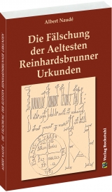 Die F&auml;lschung der Aeltesten Reinhardsbrunner Urkunden - Albert Naud&eacute;