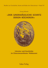 Studien zur Geschichte, Kunst und Kultur der Zisterzienser / Der unerm&auml;&szlig;liche Schatz deren B&uuml;cheren - Georg Schrott
