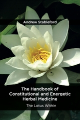 Handbook of Constitutional and Energetic Herbal Medicine -  Andrew Stableford