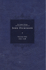 Complete Writings and Selected Correspondence of John Dickinson -  John Dickinson