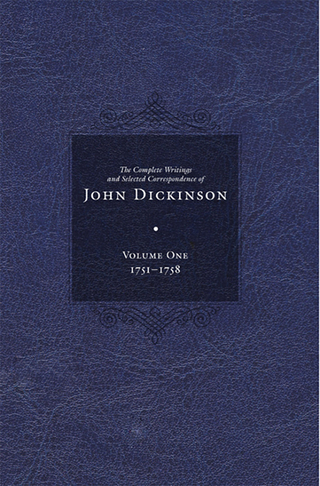 Complete Writings and Selected Correspondence of John Dickinson