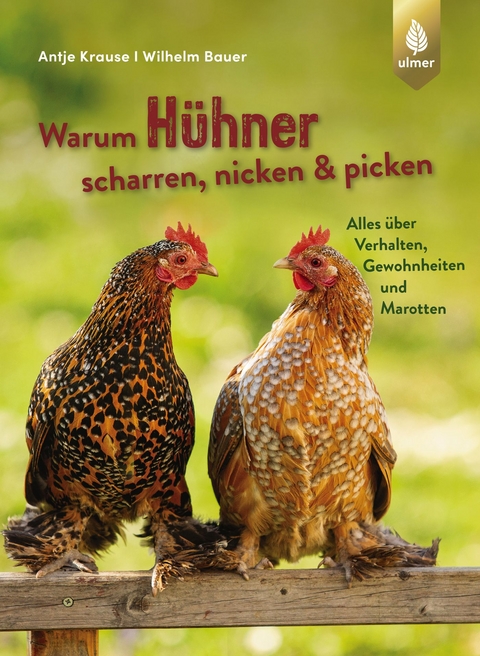 Warum H&uuml;hner scharren, nicken und picken - Antje Krause, Wilhelm Bauer
