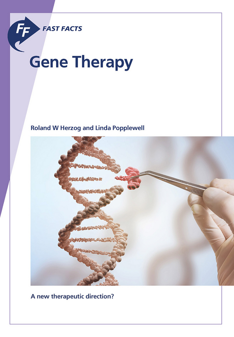 Fast Facts: Gene Therapy - Roland W. Herzog, Linda Popplewell