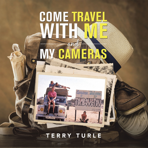 Come Travel with Me and My Cameras - Terry Turle