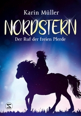 Nordstern &ndash; Der Ruf der freien Pferde - Karin M&uuml;ller