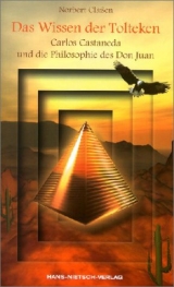 Das Wissen der Tolteken - Norbert Cla&szlig;en