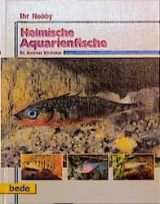 Ihr Hobby Heimische Aquarienfische - Andreas Vilcinskas