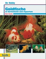 Ihr Hobby Goldfische im Gartenteich und Aquarium - Hans Gonella