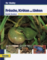 Ihr Hobby Fr&ouml;sche, Kr&ouml;ten und Unken - Dominik Kieselbach