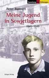 Meine Jugend in Sowjetlagern - Peter Bannert