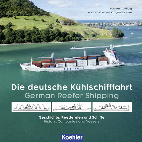 Die deutsche K&uuml;hlschifffahrt - German Reefer Shipping - Karsten Kunibert Kr&uuml;ger-Kopiske, Karl-Heinz Hilbig