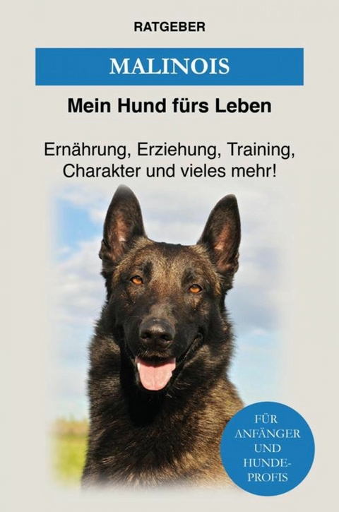 Malinois - Mein Hund f&uuml;rs Leben Ratgeber