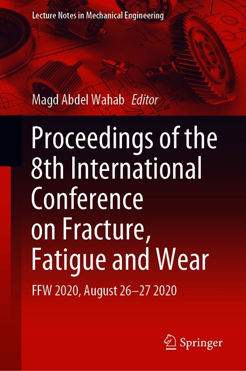 Proceedings of the 8th International Conference on Fracture, Fatigue and Wear - 