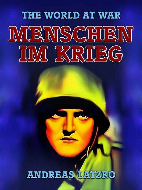 Menschen im Krieg -  Andreas Latzko