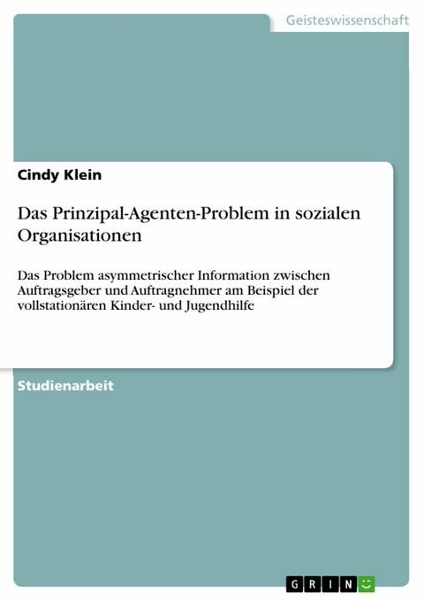 Das Prinzipal-Agenten-Problem in sozialen Organisationen - Cindy Klein