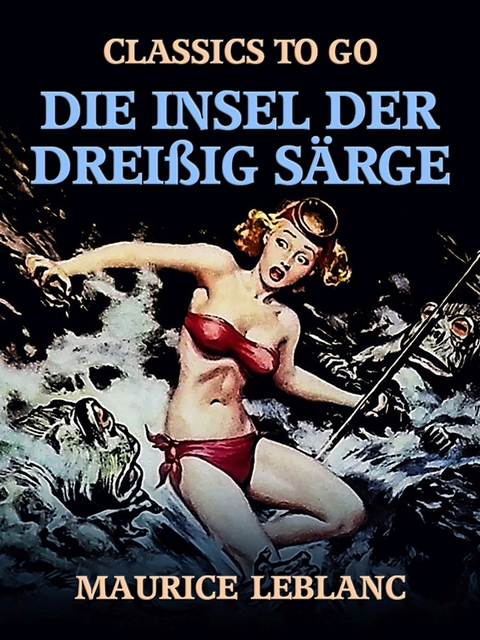 Die Insel der drei&szlig;ig S&auml;rge -  Maurice Leblanc