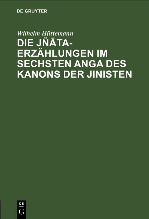 Die J&ntilde;āta-Erz&auml;hlungen im sechsten Anga des Kanons der Jinisten - Wilhelm H&uuml;ttemann
